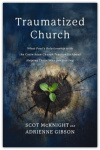 The Traumatized Church: What Paul's Relationship with the Corinthian Church Teaches Us About Helping Those Who are Hurting